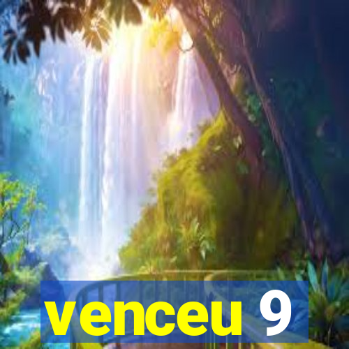 venceu 9